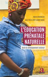 L'éducation prénatale naturelle : socle du développement national