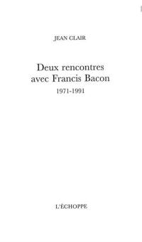 Deux rencontres avec Francis Bacon : 1971-1991