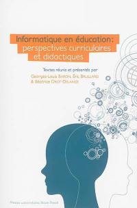 Informatique en éducation : perspectives curriculaires et didactiques