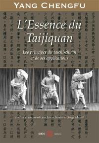 L'essence du taijiquan : les principes du taïchi-chuan et de ses applications