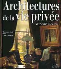 Architectures de la vie privée : maisons et mentalités, XVIIe-XIXe siècle