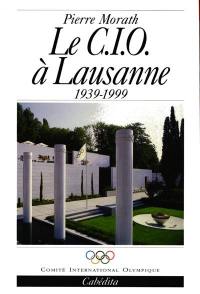 Le CIO à Lausanne : 1939-1999