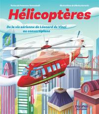 Hélicoptères : de la vis aérienne de Léonard de Vinci au convertiplan