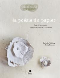 La poésie du papier : éloge de la fragilité : expériences créatives d'art modeste
