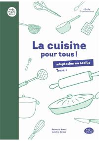 La cuisine pour tous ! : adaptation en braille. Vol. 1