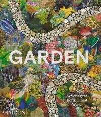 Garden : exploring the horticultural world