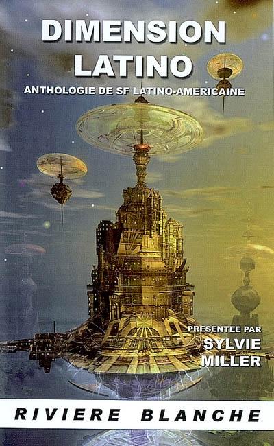 Dimension latino : anthologie de SF latino-américaine