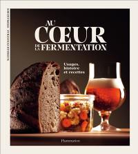 Au coeur de la fermentation : usages, histoire et recettes