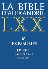 La Bible d'Alexandrie. Vol. 20. Les Psaumes. Vol. 2. Psaumes 41-71 (42-72 TM)