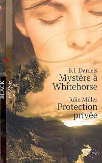 Mystère à Whiterhorse. Protection privée