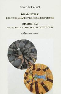 Disabilities : educational and care inclusive policies. Disabilita : politiche inclusive d'istruzione e cura