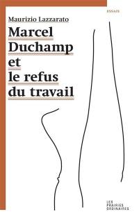 Marcel Duchamp et le refus du travail
