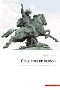 Cavaliers de bronze : les statues équestres et la sculpture entre 1800 et 2020