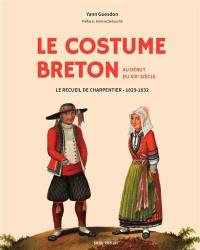 Le costume breton au début du XIXe siècle : le recueil de Charpentier : 1829-1832