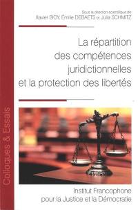 La répartition des compétences juridictionnelles et la protection des libertés