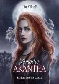 Vampire Akantha : préquelle prophétique des Eternels de L.A.