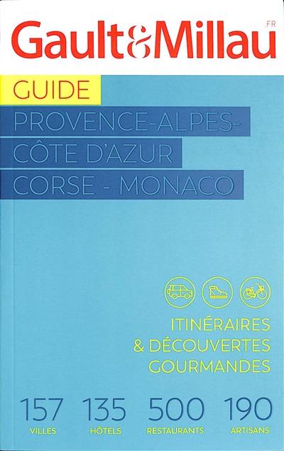 Guide Provence-Alpes-Côte d'Azur, Corse, Monaco : itinéraires & découvertes gourmandes : 157 villes, 135 hôtels, 500 restaurants, 190 artisans