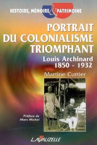 Portrait du colonialisme triomphant : Louis Archinard, 1850-1932