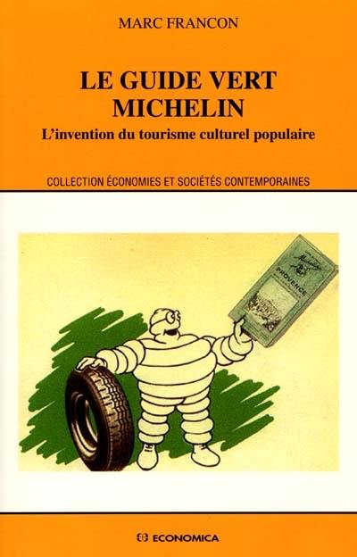 Le Guide vert Michelin : l'invention du tourisme culturel populaire