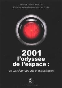 2001, l'odyssée de l'espace : au carrefour des arts et des sciences