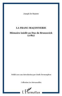 La Franc-maçonnerie : mémoire inédit au duc de Brunswick