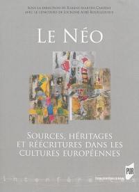 Le néo : sources, héritages et réécritures dans les cultures européennes