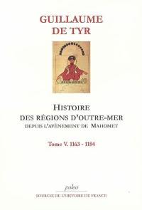 Histoire des régions d'outre-mer depuis l'avènement de Mahomet jusqu'à 1184. Vol. 5. 1163-1184