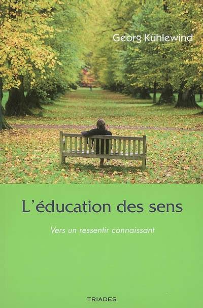 L'éducation des sens : vers un ressentir connaissant