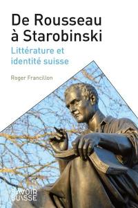 De Rousseau à Starobinski : littérature et identité suisse