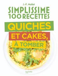 Simplissime 100 recettes : quiches et cakes, à tomber