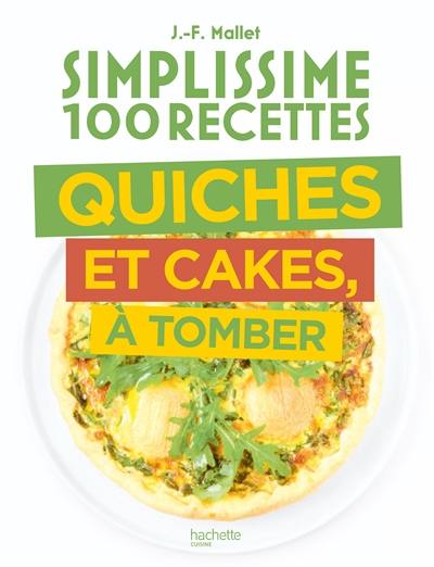 Simplissime 100 recettes : quiches et cakes, à tomber