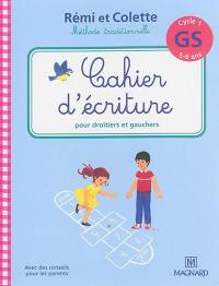 Rémi et Colette, méthode traditionnelle : cahier d'écriture pour droitiers et gauchers : cycle 1, GS, 5-6 ans