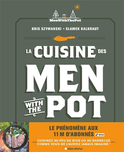 La cuisine des Men with the pot : de la braise à l'assiette, 60 recettes gourmandes