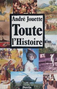Toute l'histoire par les dates et les documents : chronologie de l'histoire de France et regards sur le monde