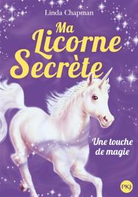 Ma licorne secrète. Vol. 8. Une touche de magie