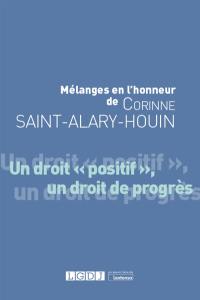 Un droit positif, un droit de progrès : mélanges en l'honneur de Corinne Saint-Alary-Houin