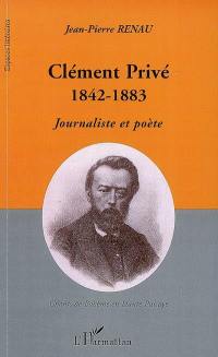 Clément Privé (1842-1883) : journaliste et poète : chants de bohème en haute Puisaye