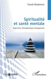 Spiritualité et santé mentale : approches thérapeutiques émergentes
