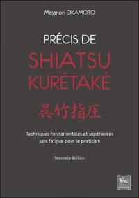 Précis de shiatsu kurétaké : techniques fondamentales et supérieures sans fatigue pour le praticien