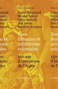 Zoos humains et exhibitions coloniales : 150 ans d'inventions de l'autre