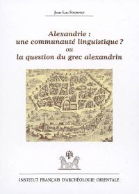 Alexandrie : une communauté linguistique ? ou La question du grec alexandrin