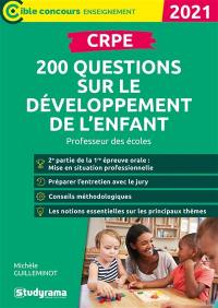 CRPE : 200 questions sur le développement de l'enfant : professeur des écoles, 2021