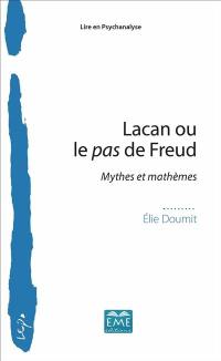 Lacan ou Le pas de Freud : mythes et mathèmes