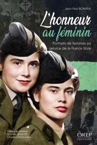 L'honneur au féminin : portraits de femmes au service de la France libre