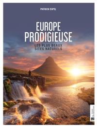 Europe prodigieuse : les plus beaux sites naturels