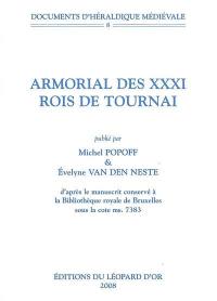Armorial des XXXI rois de Tournai : d'après le manuscrit conservé à la Bibliothèque royale de Bruxelles sous la cote ms. 7383