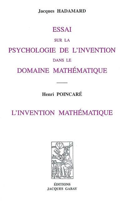 Essai sur la psychologie de l'invention dans le domaine mathématique. L'invention mathématique