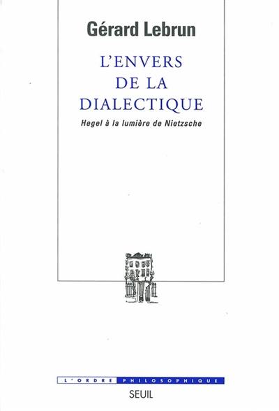 L'envers de la dialectique : Hegel à la lumière de Nietzsche