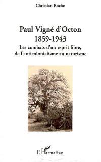 Paul Vigné d'Octon : 1859-1943 : les combats d'un esprit libre, de l'anticolonialisme au naturisme