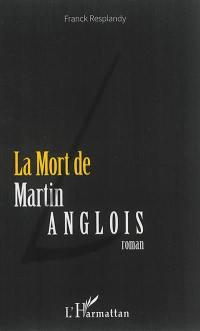 La mort de Martin Anglois